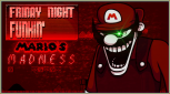 FNF Vs. Mario's Madness - [Friday Night Funkin']